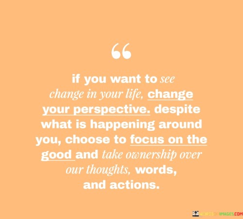 If-You-Want-To-See-Change-In-Your-Life-Change-Your-Quotes.jpeg