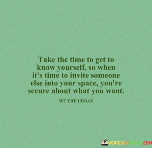 Take-The-Time-To-Get-To-Know-Yourself-So-When-Its-Time-To-Quotes.jpeg
