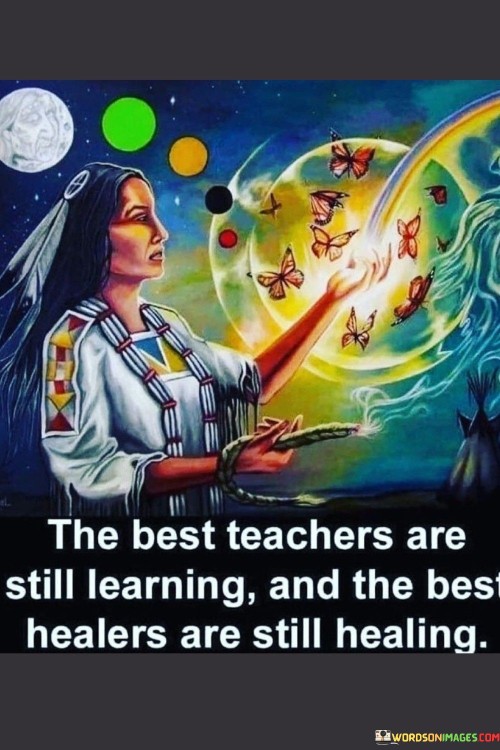The-Best-Teacher-Are-Still-Learning-And-The-Best-Healers-Quotes.jpeg