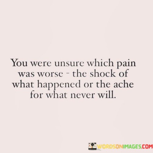 You-Were-Unsure-Which-Pain-Was-Worse-The-Shock-Of-Quotes.jpeg