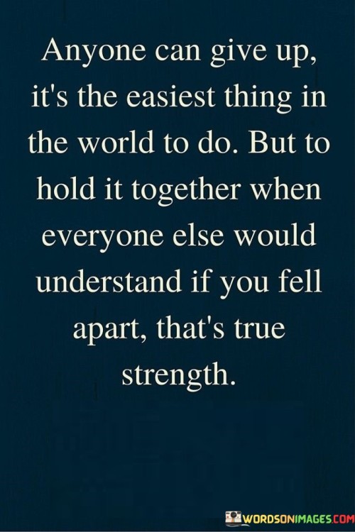 Anyone-Can-Give-Up-Its-The-Easiest-Thing-In-The-World-Quotes.jpeg