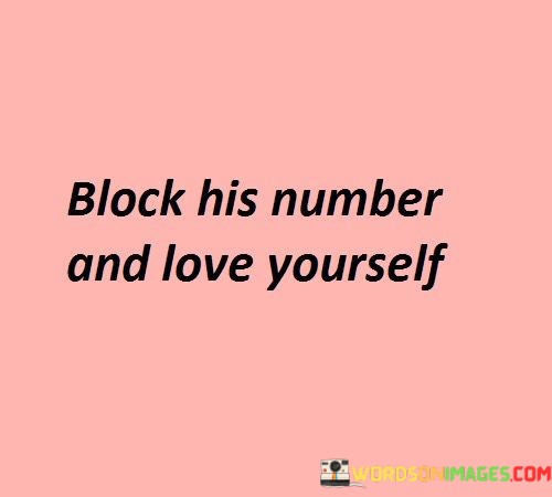 Block-His-Number-And-Love-Yourself-Quotes.jpeg