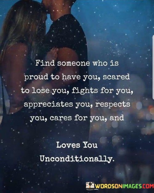 Find-Someone-Who-Is-Proud-To-Have-You-Scared-To-Lose-You-Quotes.jpeg