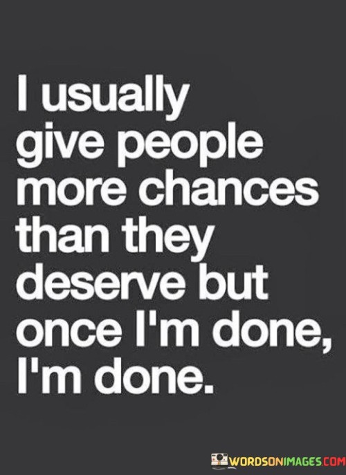 I-Usually-Give-People-More-Chances-Than-They-Quotes.jpeg