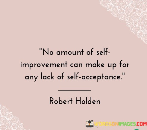 No-Amount-Of-Self-Improvement-Can-Make-Up-For-Any-Look-Quotes.jpeg