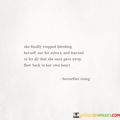 She-Finally-Stopped-Bleeding-Herself-Out-For-Others-And-Learned-To-Quotes.jpeg