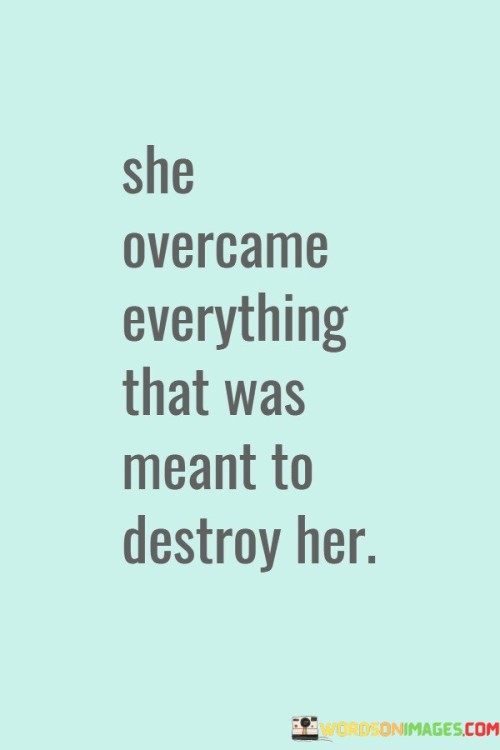 She-Overcame-Everything-That-Was-Meant-To-Quotes.jpeg
