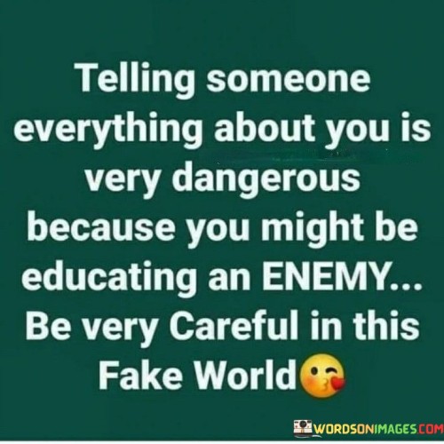 Telling-Someone-Everything-About-You-Is-Very-Dangerous-Because-You-Might-Be-Quotes.jpeg