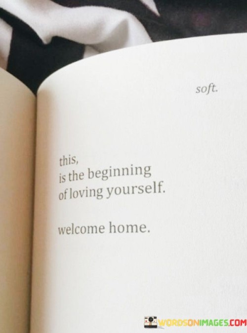 This-Is-The-Beginning-Of-Loving-Yourself-Welcome-Home-Quotes.jpeg