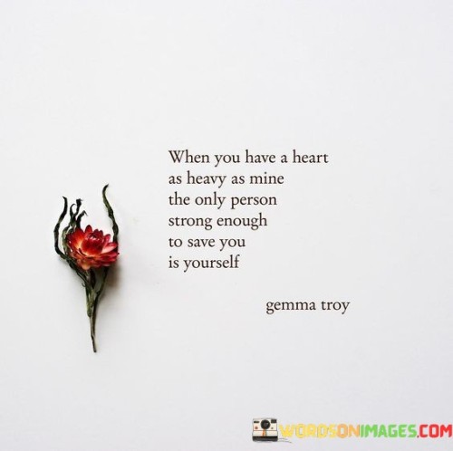 When-You-Have-A-Heart-As-Heavy-As-Mine-The-Only-Person-Strong-Quotes.jpeg