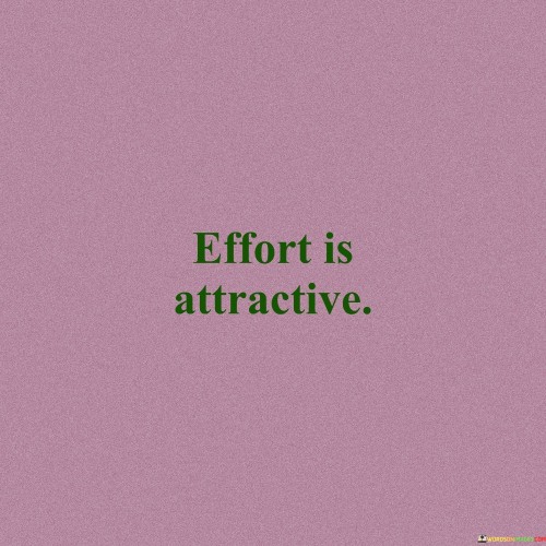 Effort-Is-Attractive-Quotes.jpeg