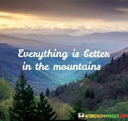 Everything-Us-A-Beter-In-The-Mountains-Quotes.jpeg