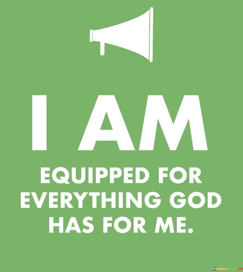 I-Am-Equipped-For-Everything-God-Has-For-Me-Quotes.jpeg