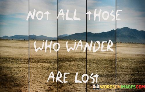 Not-All-Those-Who-Wander-Are-Lost-Quotes.jpeg