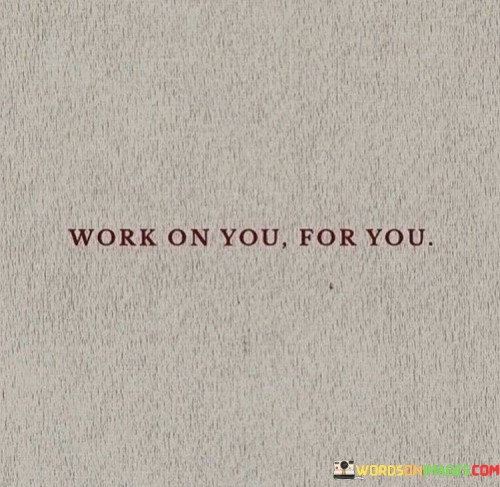 Work-On-You-For-You-Quotes.jpeg