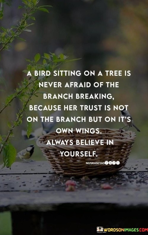 A-Bird-Sitting-On-A-Tree-Is-Never-Afraid-Of-The-Branch-Breaking-Quotes.jpeg