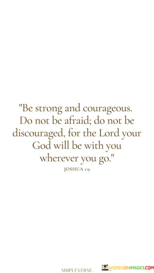 Be-Strong-And-Courageous-Do-Not-Be-Afraid-Do-Not-Be-Quotes.jpeg