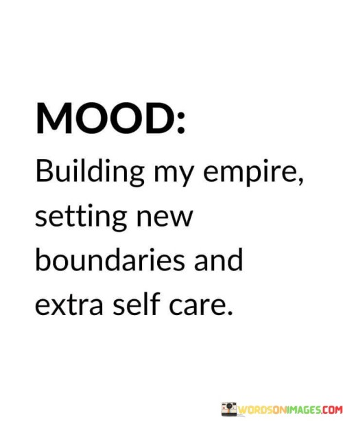 Building-My-Empire-Setting-New-Boundaries-And-Extra-Self-Care-Quotes.jpeg
