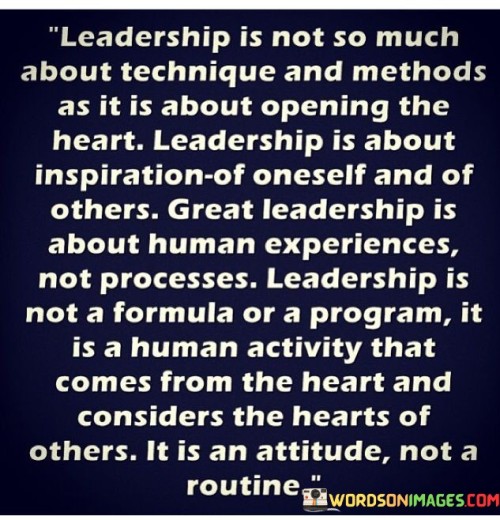 Leadership-Is-Not-So-Much-About-Technique-And-Methods-As-It-Is-About-Opening-Quotes.jpeg