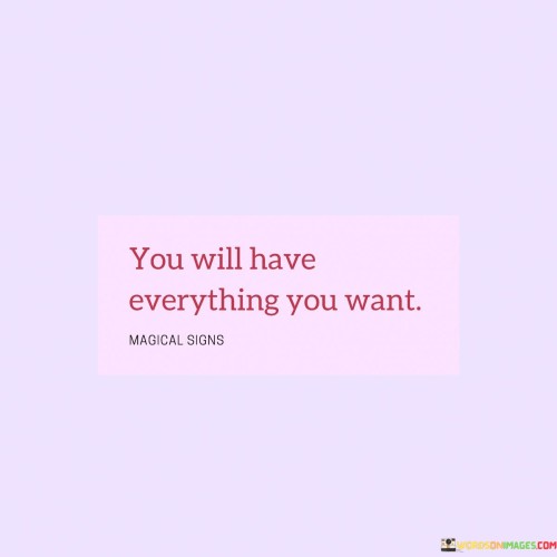 You-Will-Have-Everything-You-Want-Quotes.jpeg