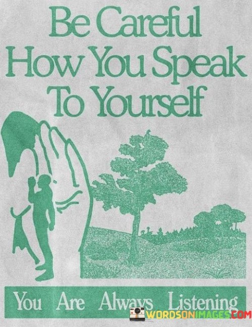 Be-Careful-How-You-Speak-To-Yourself-Quotes.jpeg