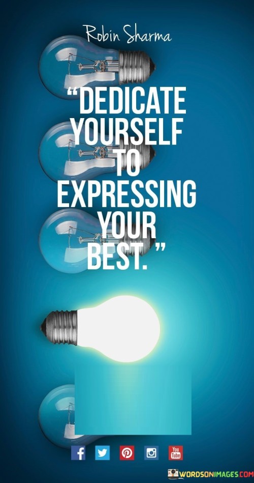 Dedicate-Yourself-To-Expressing-Your-Best-Quotes.jpeg