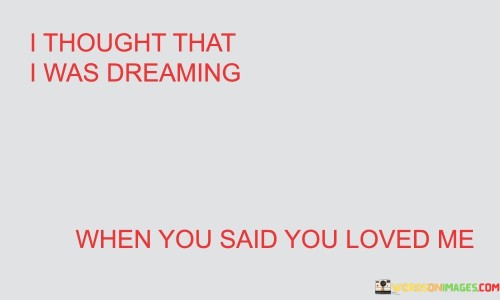 I-Thought-That-I-Was-Dreaming-Quotes.jpeg