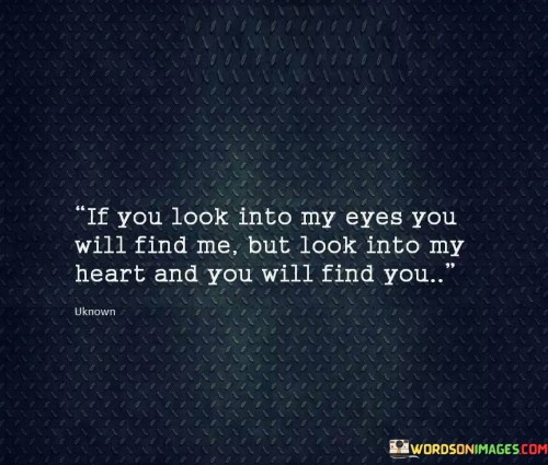 If-You-Look-Into-My-Eyes-You-Will-Find-Me-Quotes.jpeg