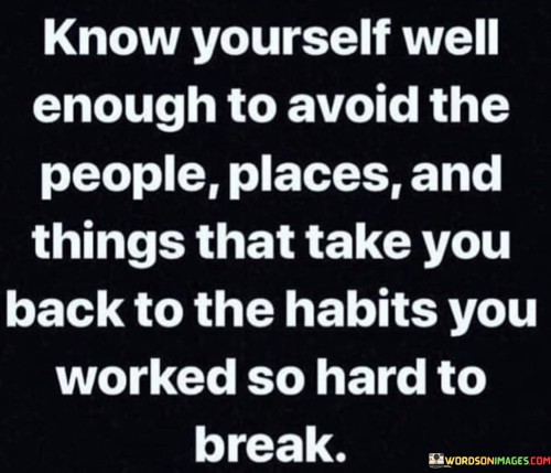 Know-Yourself-Well-Enough-To-Avoid-The-People-Places-Quotes.jpeg