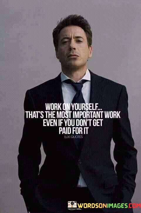 Work-On-Yourself-Thats-The-Most-Important-Work-Even-If-You-Dont-Quotes.jpeg