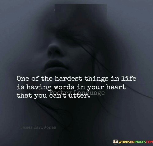 One-Of-The-Hardest-Things-In-Life-Is-Having-Words-In-Your-Heart-That-You-Quotes.jpeg