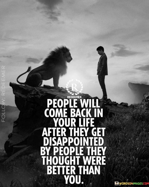 People-Will-Come-Back-In-Your-Life-After-They-Get-Disappointed-By-People-They-Thought-Were-Quotes.jpeg