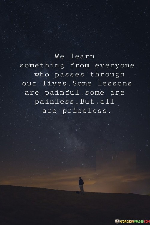 We-Learn-Something-From-Everyone-Who-Passes-Through-Our-Lives-Quotes.jpeg