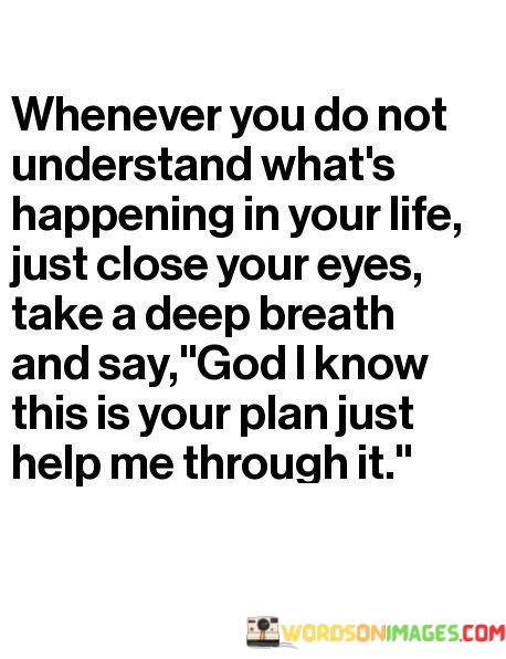 Whenever-You-Do-Not-Understand-Whats-Happening-In-Your-Life-Quotes.jpeg