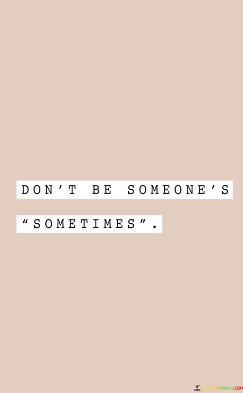Dont-Be-Someones-Sometimes-Quotes.jpeg