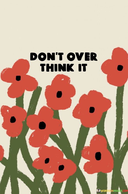 Dont-Over-Think-It-Quotes.jpeg