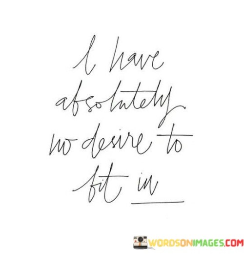 I-Have-Absolutely-No-Desire-To-Fit-In-Quotes.jpeg