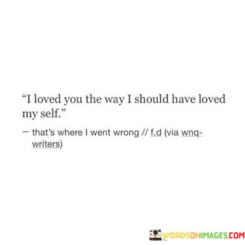 I-Loved-You-The-Way-I-Should-Have-Loved-My-Self-Quotes.jpeg