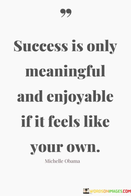 success-is-only-meaning-and-enjoyable-if-it-feels-like-your-own.jpeg