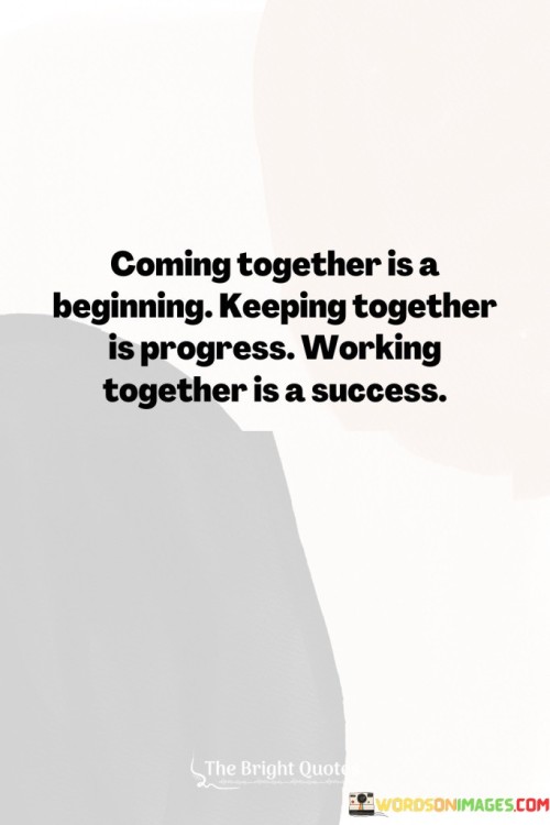 Coming-Together-Is-A-Beginning-Keeping-Quotes.jpeg