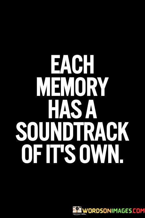 Each-Memory-Has-A-Soundtrack-Of-Its-Own-Quotes.jpeg