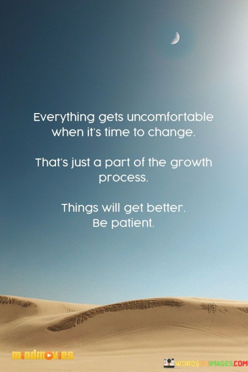 Everything-Gets-Uncomfortable-When-Its-Same-To-Change-Quotes.jpeg