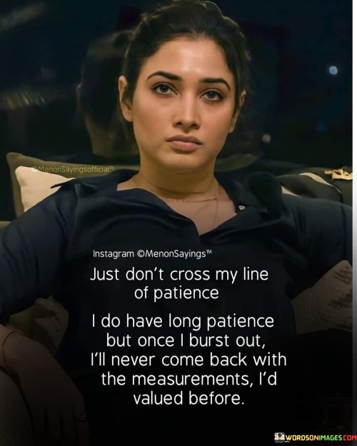 Just-Dont-Cross-My-Line-Of-Patience-I-Do-Have-Long-Patience-Quotes.jpeg