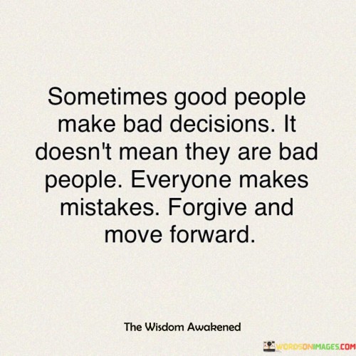 Sometimes-Good-People-Make-Bad-Decisions-Quotes.jpeg