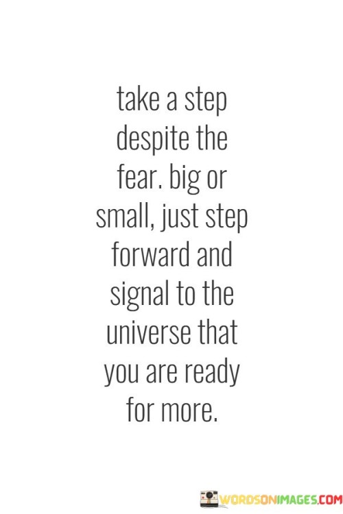 Take-A-Step-Despite-The-Fear-Big-Or-Small-Quotes.jpeg