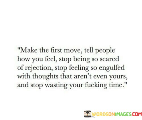 Make-The-First-Move-Tell-People-How-You-Feel-Stop-Quotes.jpeg