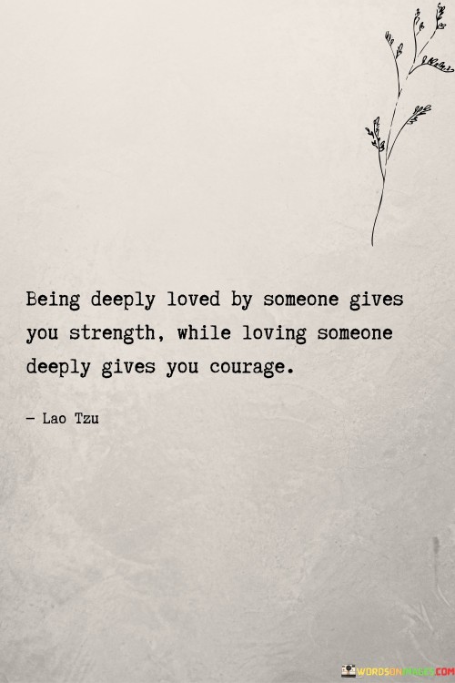 Being-Deeply-Loved-By-Someone-Gives-You-Strength-While-Loving-Quotes.jpeg