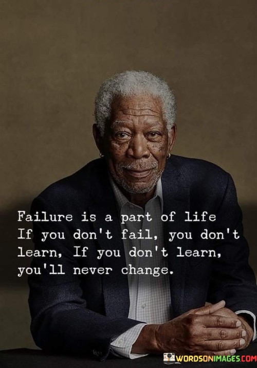 Failure-Is-A-Part-Of-Life-If-You-Dont-Fail-Quotes.jpeg