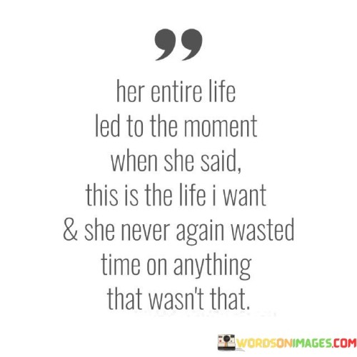 Her-Entire-Life-Led-To-The-Moment-When-She-Quotes.jpeg