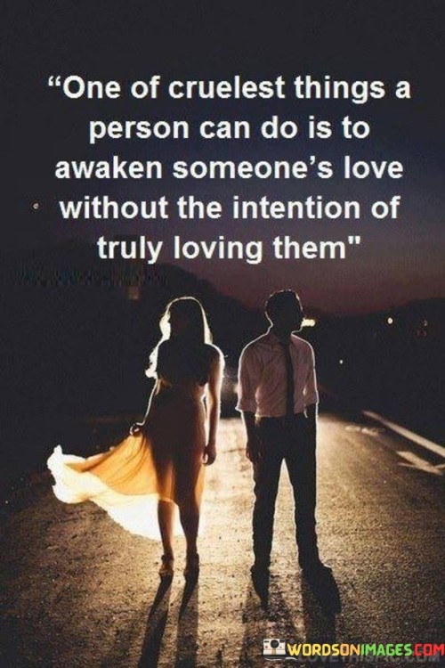 One-Of-Cruelest-Things-A-Person-Can-Do-Is-To-Awaken-Someones-Love-Without-Quotes.jpeg